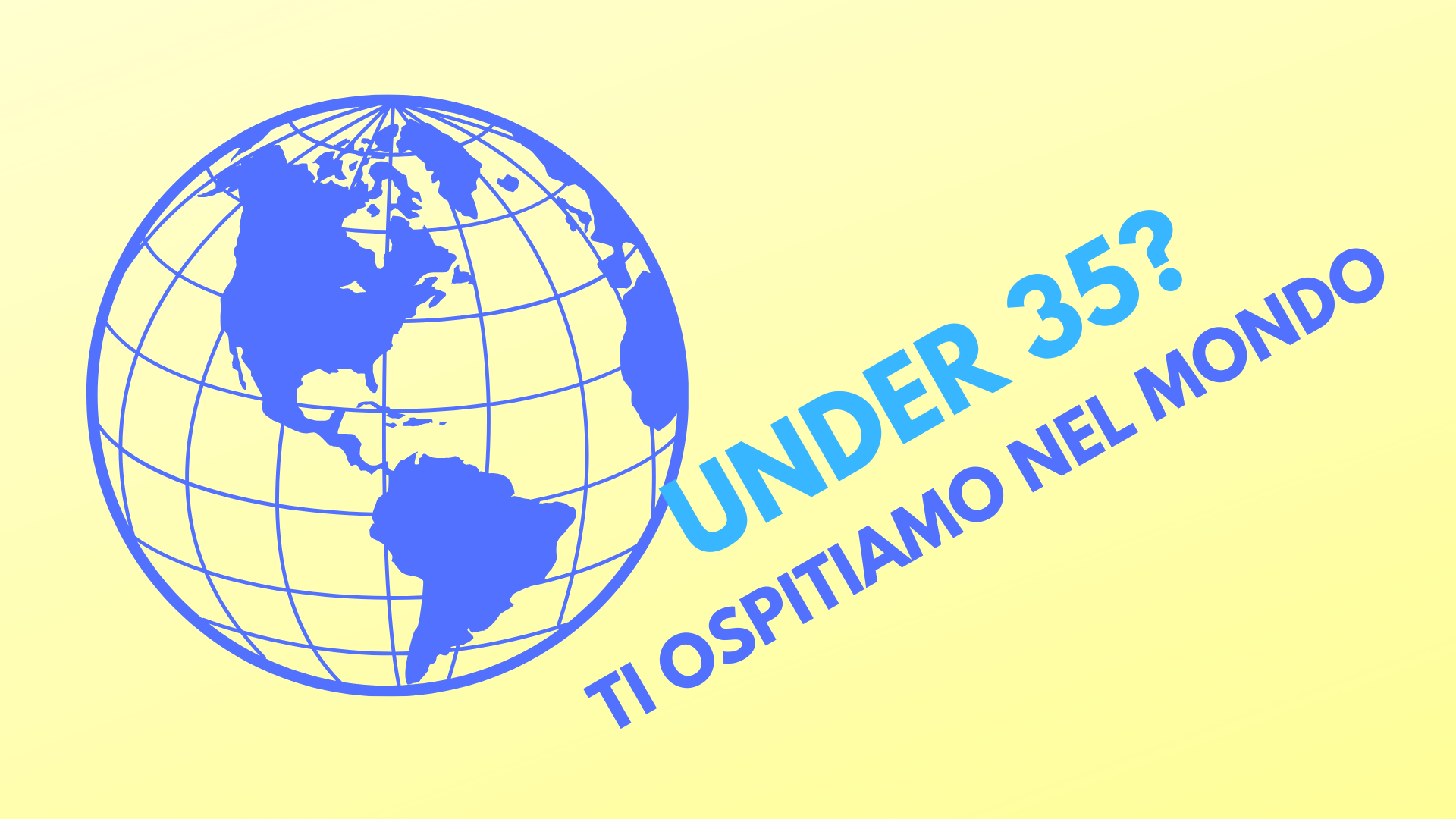 Sei un under 35? Ti ospitiamo nel Mondo